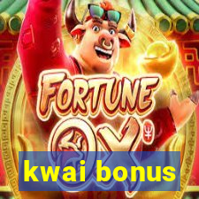 kwai bonus